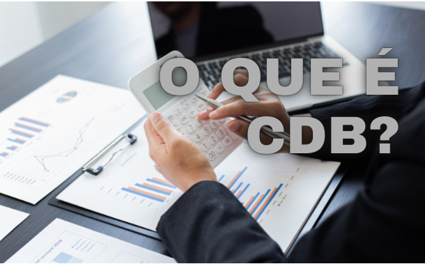 O Que é CDB E Qual O Rendimento Desse Investimento De Renda Fixa ...